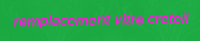 remplacement vitre Creteil